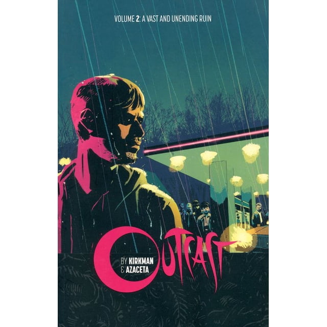 Outcast by kirkman & azaceta / vol. 2. a vast and unending ruin