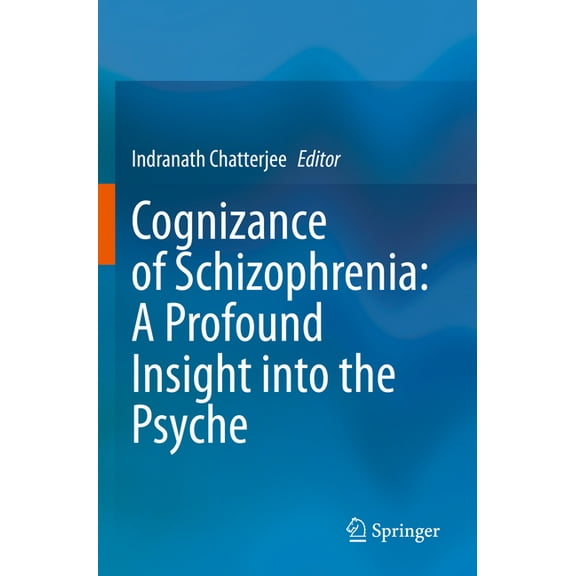 Cognizance of Schizophrenia: : A Profound Insight Into the Psyche, (Paperback)