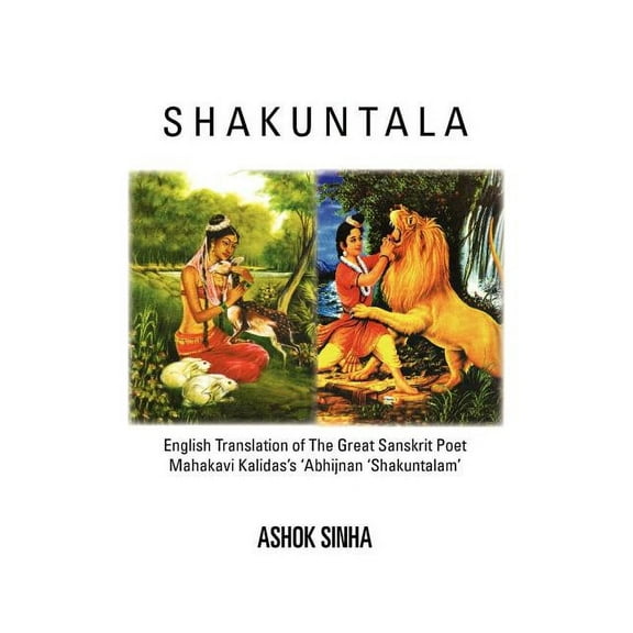 Shakuntala: English Translation of The Great Sanskrit Poet Mahakavi Kalidas's 'Abhijnan Shakuntalam (Hardcover)