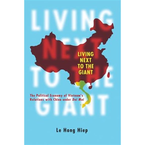 Pre-Owned Living Next to the Giant: The Political Economy of Vietnam's Relations with China Under Doi Moi (Paperback)
