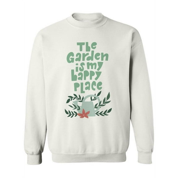 The Garden Is My Happy Place! Sweatshirt Women -Image by Shutterstock, Female x-Large