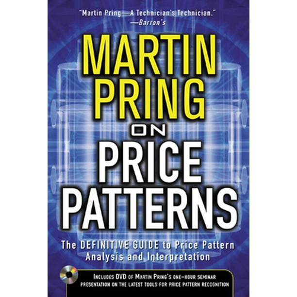 Martin Pring on Price Patterns: The Definitive Guide to Price Pattern Analysis and ...