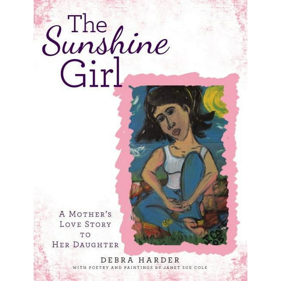 The Sunshine Girl: A Mother's Love Story to Her Daughter, (Hardcover)