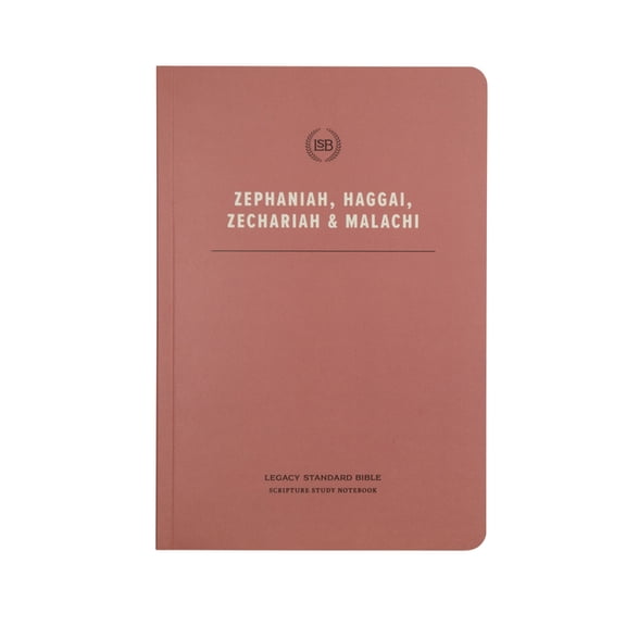 Lsb Scripture Study Notebook: Zephaniah, Haggai, Zechariah, & Malachi: Legacy Standard Bible, (Paperback)