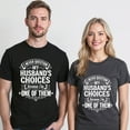 thumbnail image 5 of I Never Question My Husband's Choices Because I'm One Of Them T-Shirt – Humorous Marriage Quote – Unisex Fun Gift, 5 of 6