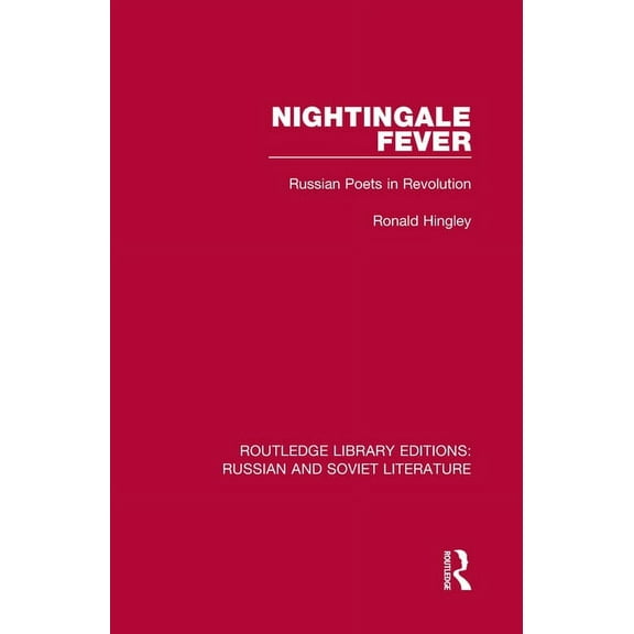 Routledge Library Editions: Russian and Nightingale Fever: Russian Poets in Revolution, Book 7, (Hardcover)