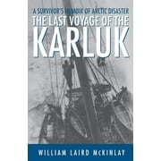 The Last Voyage of the Karluk: A Survivor's Memoir of Arctic Disaster [Paperback - Used]
