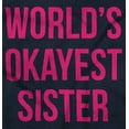 thumbnail image 2 of Worlds Okayest Sister Sibling Youth T Shirt Tee Girls Infant Toddler Brisco Brands 5T, 2 of 5