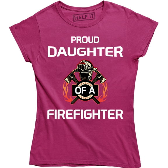 Girls Proud Daughter of a Firefighter Women Dad Fireman T-Shirt