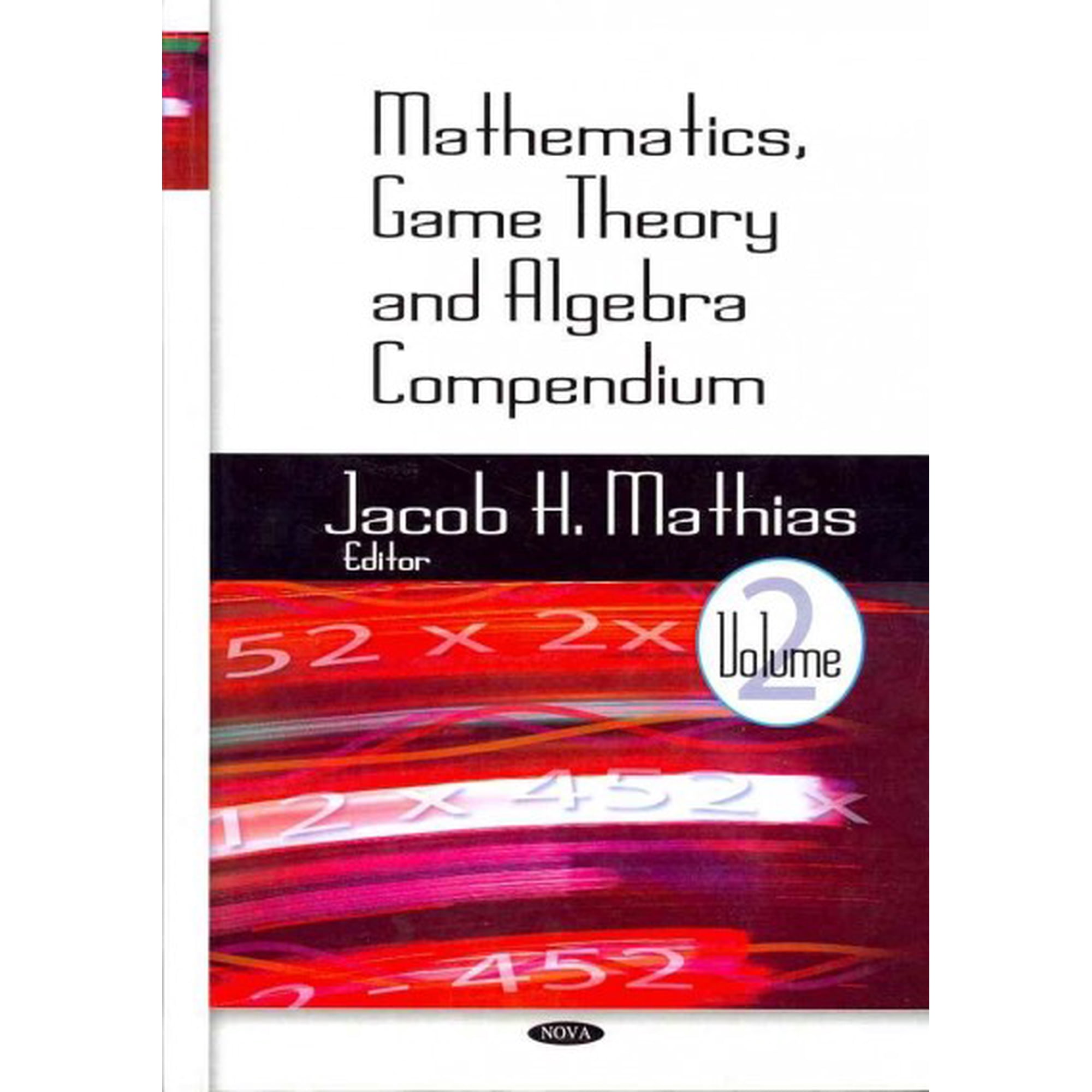 Mathematics Game Theory and Algebra Compendium: v. 2: Volume 2 by JacobH Mathias (Hardcover) (2008) (New)