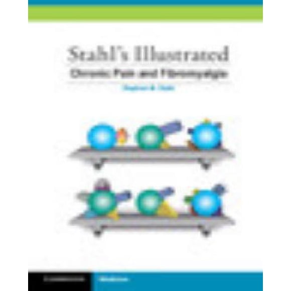 Stahl's Illustrated Chronic Pain and Fibromyalgia