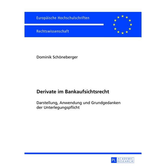 Europäische Hochschulschriften Recht: Derivate im Bankaufsichtsrecht: Darstellung, Anwendung und Grundgedanken der Unterlegungspflicht (Paperback)