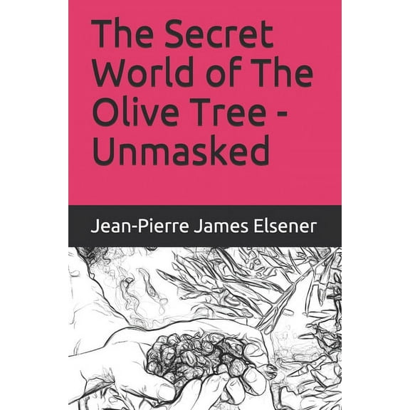 The Secret World of The Olive Tree - Unmasked (Paperback)