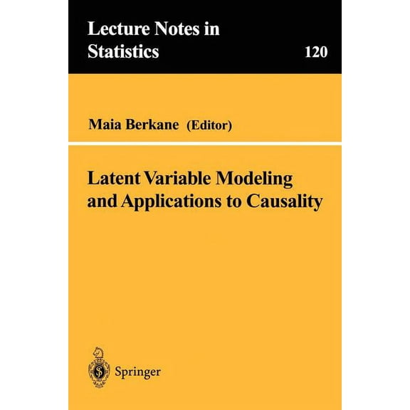 Lecture Notes in Statistics Latent Variable Modeling and Applications to Causality, Book 120, (Paperback)