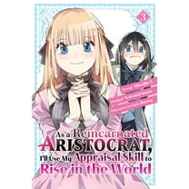 As a Reincarnated Aristocrat, I'll Use My Appraisal Skill to Rise in the World: As a Reincarnated Aristocrat, I'll Use My Appraisal Skill to Rise in the World 3  (manga) (Series #3) (Paperback)