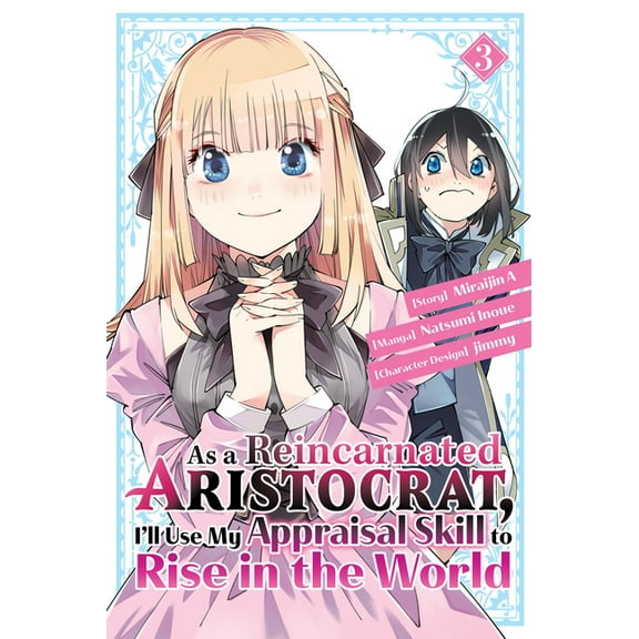 As a Reincarnated Aristocrat, I'll Use My Appraisal Skill to Rise in the World: As a Reincarnated Aristocrat, I'll Use My Appraisal Skill to Rise in the World 3  (manga) (Series #3) (Paperback)