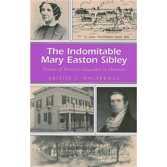 Missouri Heritage Readers: The Indomitable Mary Easton Sibley : Pioneer of Women's Education in Missouri (Series #1) (Paperback)
