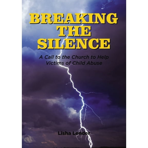 Breaking the Silence: A Call to the Church to Help Victims of Child Abuse, (Hardcover)