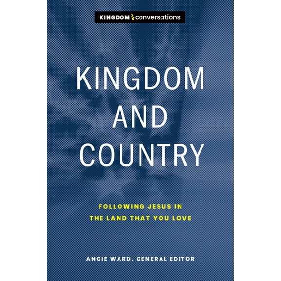 Kingdom and Country: Following Jesus in the Land That You Love, (Paperback)