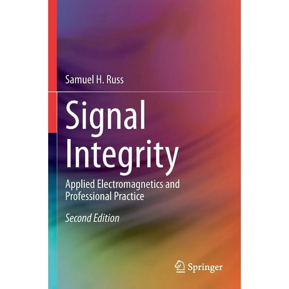 Signal Integrity: Applied Electromagnetics and Professional Practice, (Paperback)