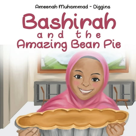 Bashirah and the Amazing Bean Pie : A Celebration of African American Muslim (Muslim Bean Pie Recipe Best)