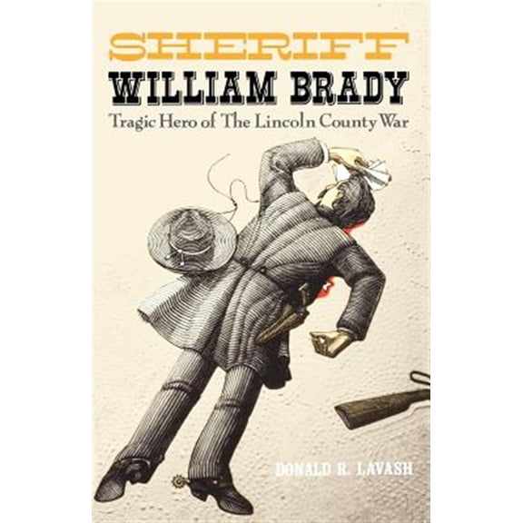 Pre-Owned Sheriff William Brady, Tragic Hero of the Lincoln County War