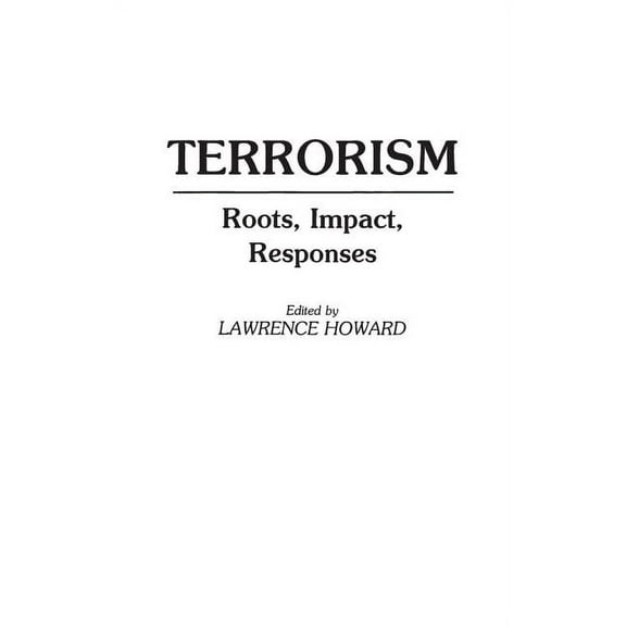 Terrorism: Roots, Impact, Responses, (Hardcover)