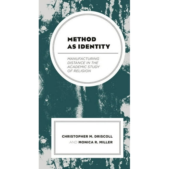 Religion and Race Method as Identity: Manufacturing Distance in the Academic Study of Religion, (Paperback)