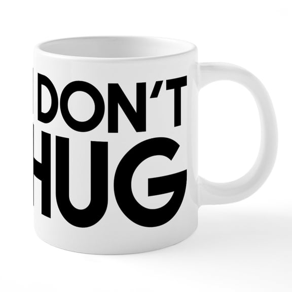 CafePress - I Don't Hug - 20 Oz White Ceramic Mega Mug