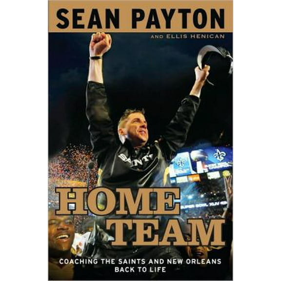 Pre-Owned Home Team: Coaching the Saints and New Orleans Back to Life (Hardcover) 0451232615 9780451232618