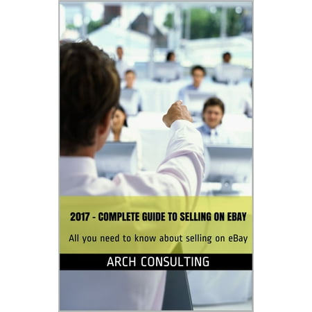 2017 Complete Guide to Selling on eBay - eBook