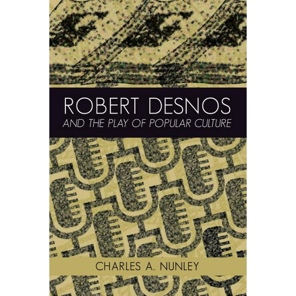 Robert Desnos and the Play of Popular Culture (Hardcover)