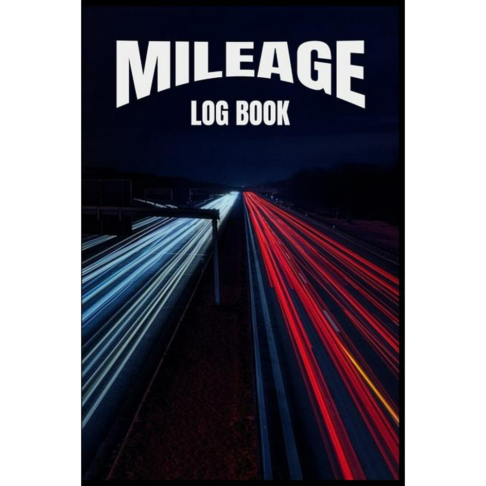 Mileage Log Book (6" x 9") Mileage Log Book (110 Pages) to Record All of Your Driving Mileage