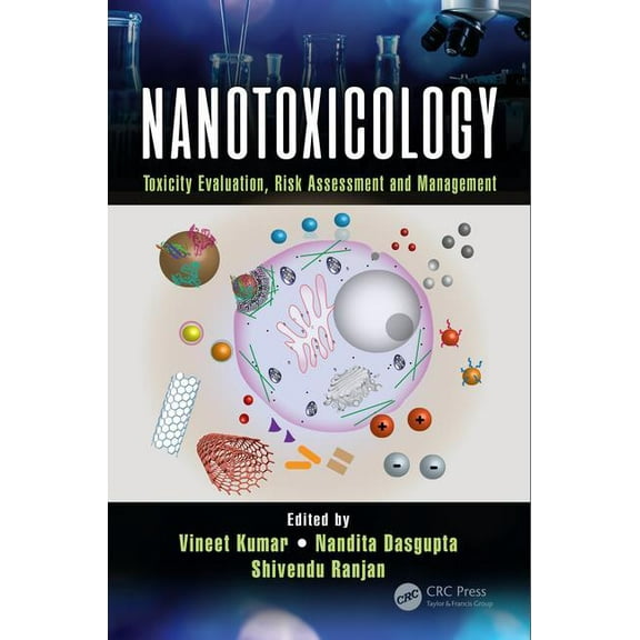 Nanotoxicology: Toxicity Evaluation, Risk Assessment and Management, (Hardcover)