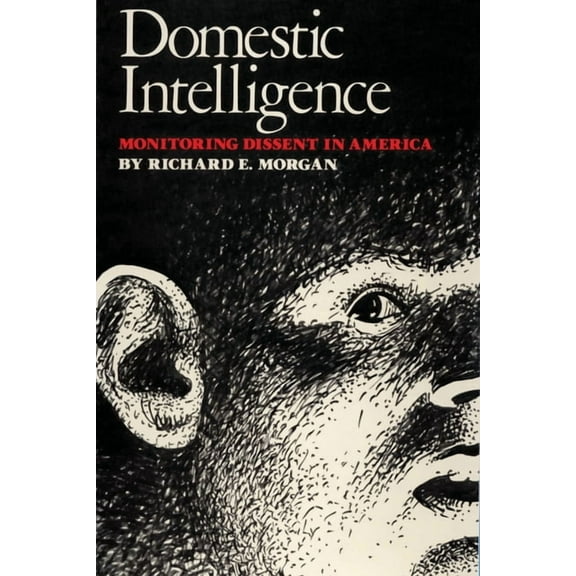 Domestic Intelligence: Monitoring Dissent in America, (Paperback)