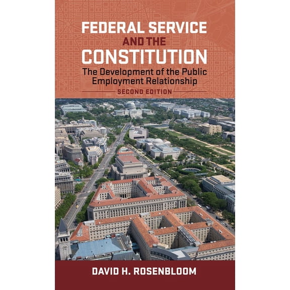 Public Management and Change: Federal Service and the Constitution: The Development of the Public Employment Relationship, Second Edition (Paperback)
