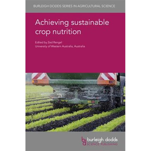Pre-Owned Burleigh Dodds Agricultural Science: Achieving Sustainable Crop Nutrition (Hardcover)