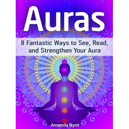 Auras: 8 Fantastic Ways to See, Read, and Strengthen Your Aura - (Best Way To Strengthen Ankles)