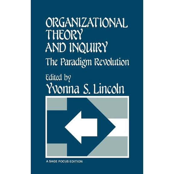 Sage Focus Editions Organizational Theory and Inquiry: The Paradigm Revolution, Book 75, (Paperback)