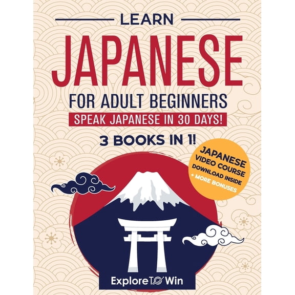 Learn Japanese for Adult Beginners: 3 Books in 1: Speak Japanese In 30 Days!, (Paperback)