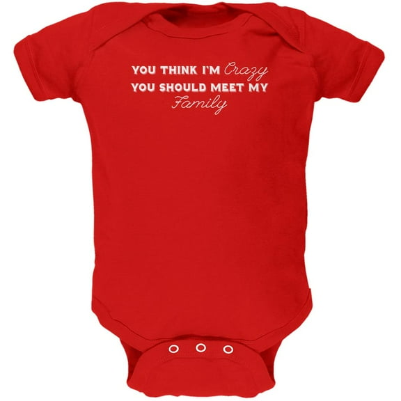 You Think Im Crazy You Should Meet My Family Red Soft Baby One Piece - 9-12 months