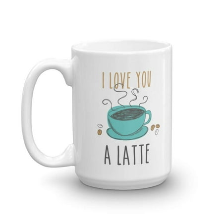 I Love You A Latte Coffee & Tea Gift Mug Cup, Best Cute Pun Gifts for Coffee Lover Men & Women