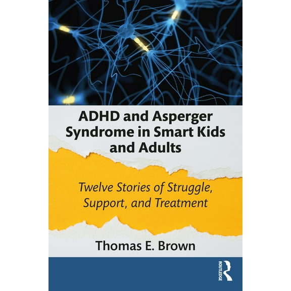 ADHD and Asperger Syndrome in Smart Kids and Adults: Twelve Stories of Struggle, Support, and Treatment, (Paperback)