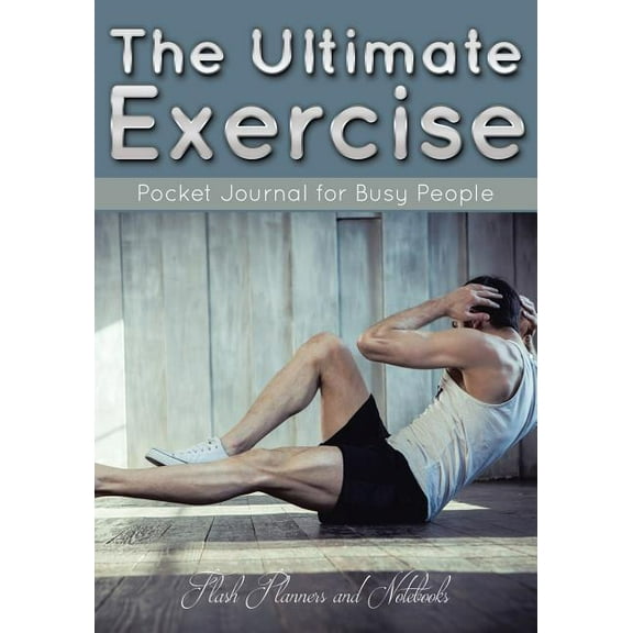The Ultimate Exercise Pocket Journal for Busy People (Paperback)