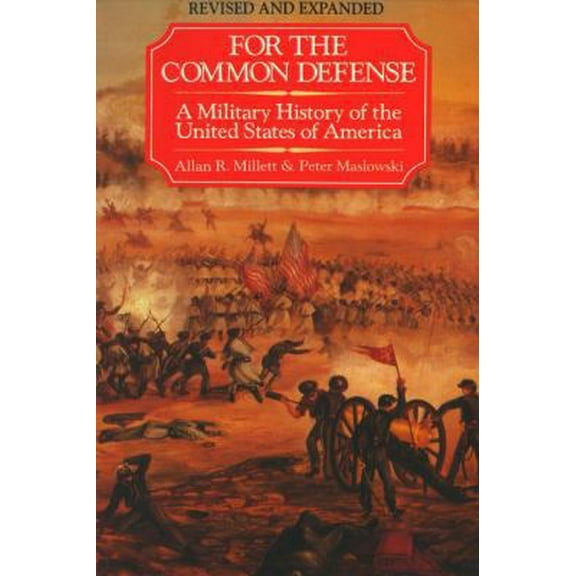 Pre-Owned For the Common Defense: A Military History of the United States of America (Paperback) 0029215978 9780029215975