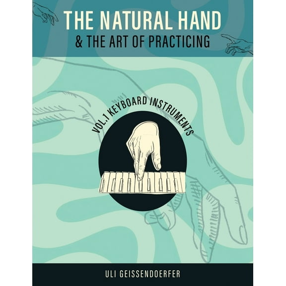 The Natural Hand and the Art of Practicing Volume I, (Paperback)