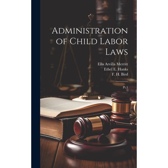 Administration of Child Labor Laws : Pt.1 (Hardcover)
