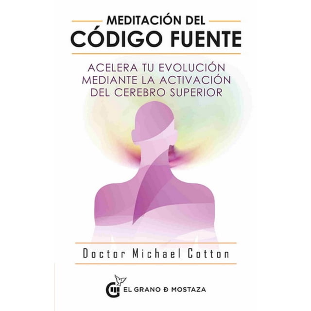 Meditación del Código Fuente El Grano de Mostaza Michael Cotton