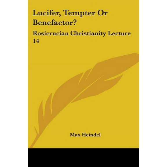 Lucifer, Tempter Or Benefactor?: Rosicrucian Christianity Lecture 14, (Paperback)