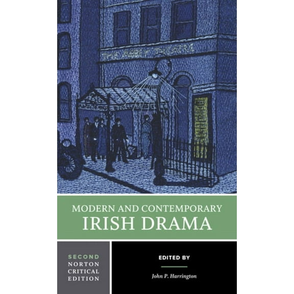 Norton Critical Editions Modern and Contemporary Irish Drama: A Norton Critical Edition, Book 0, (Paperback)